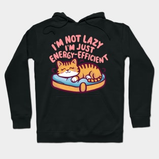 I'm Not Lazy, I'm Energy-Efficient Hoodie